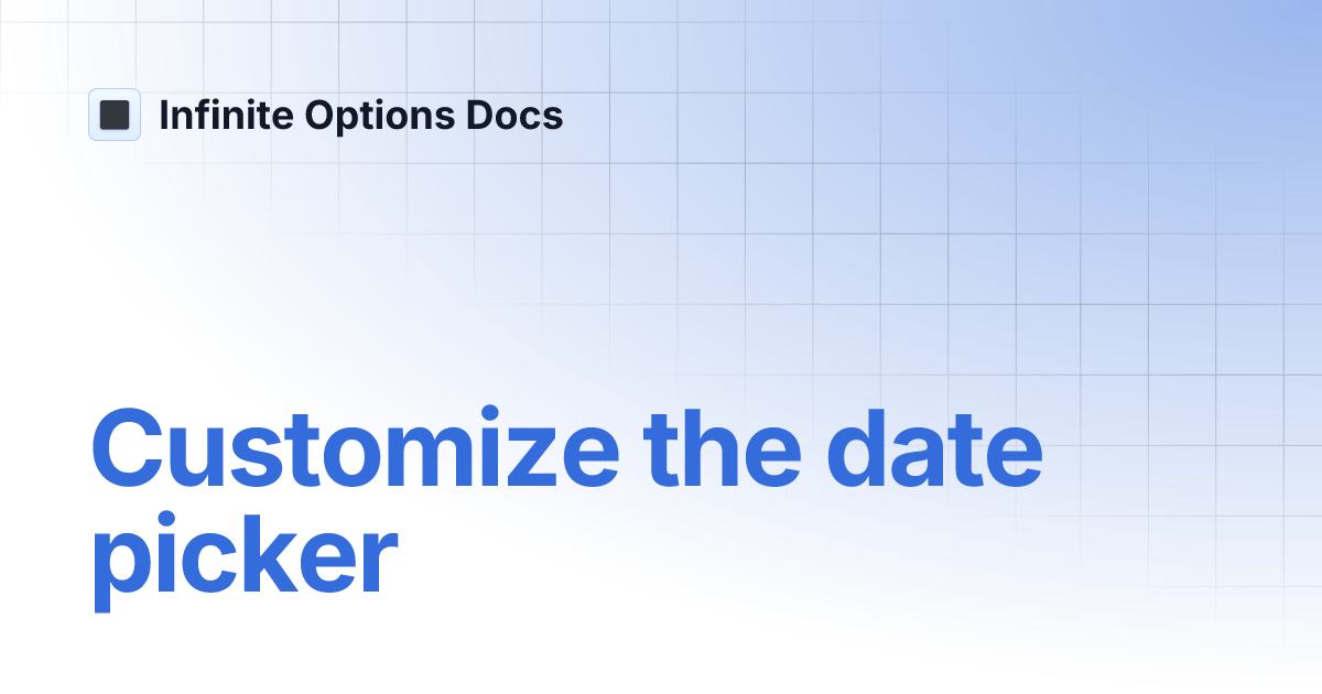 Customize the date picker | Infinite Options Docs